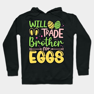 Will Trade Brother For Eggs Easter Bunny Brother Egg Hunting Hoodie